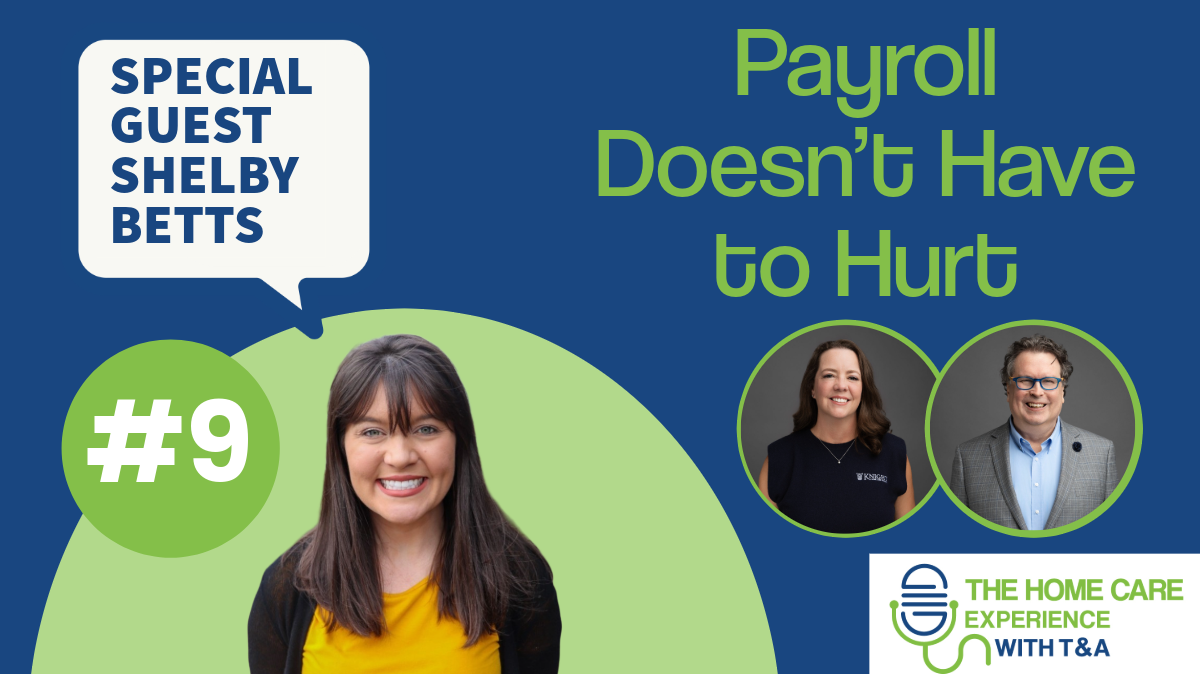 Payroll Doesn’t Have to Hurt: Shelby Betts on Home Care Back Offices