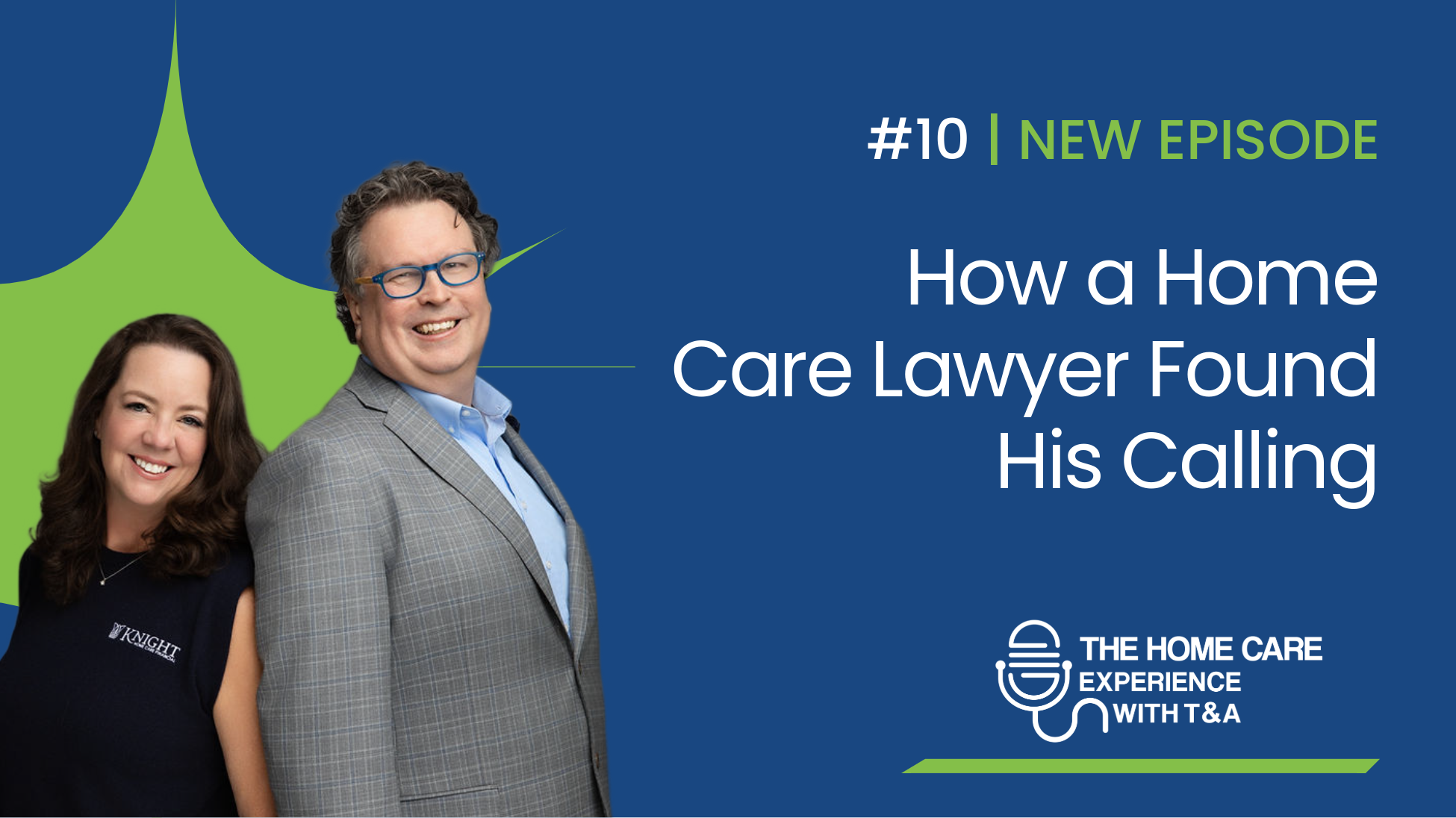 How a Home Care Lawyer Found His Calling | The Home Care Experience with T&A